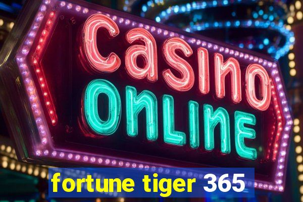 fortune tiger 365